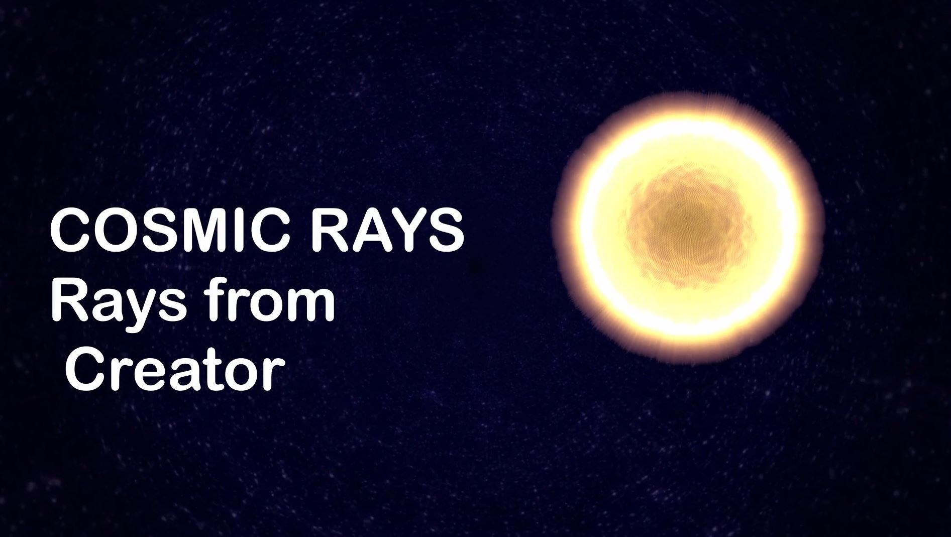 Cosmic Rays, The Rays From Creator. – Plasma In Nature