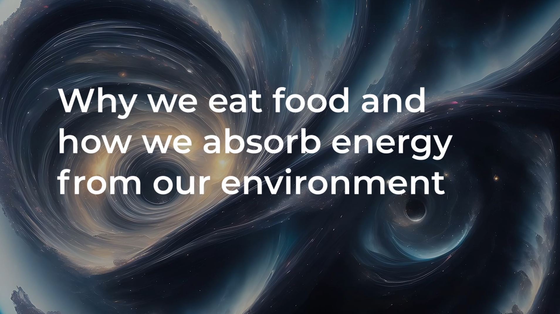 Why we eat food to absorb energy from our environment. – Plasma In Nature